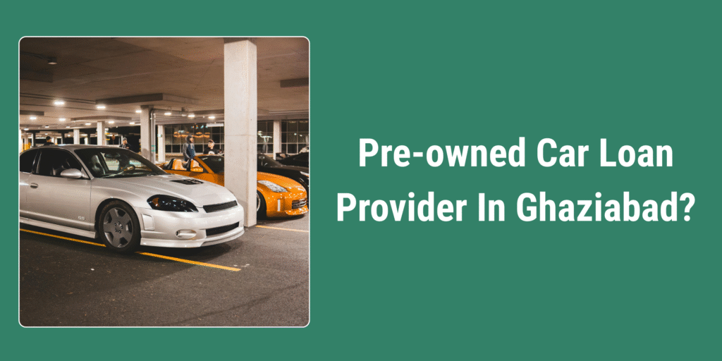 Used Car Loan Provider In Ghaziabad